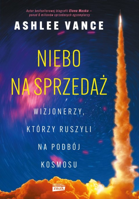 Niebo na sprzedaż. Wizjonerzy, którzy ruszyli na podbój kosmosu Niebo na sprzedaż. Wizjonerzy, którzy ruszyli na podbój kosmosu