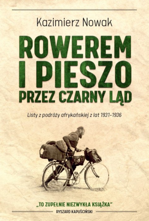 Rowerem i pieszo przez Czarny Ląd. Listy z podróży afrykańskiej z lat 1931-1936 Rowerem i pieszo przez Czarny Ląd. Listy z podróży afrykańskiej z lat 1931-1936