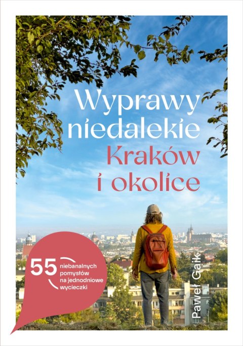 Wyprawy niedalekie. Kraków i okolice Wyprawy niedalekie. Kraków i okolice