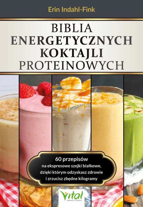 Biblia energetycznych koktajli proteinowych Biblia energetycznych koktajli proteinowych