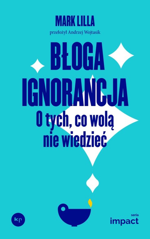 Błoga ignorancja. O tych, co wolą nie wiedzieć. Błoga ignorancja. O tych, co wolą nie wiedzieć.