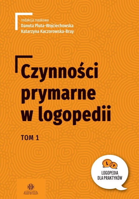 Czynności prymarne w logopedii tom 1 Czynności prymarne w logopedii tom 1