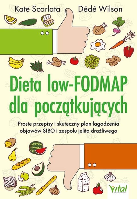 Dieta low-FODMAP dla początkujących. Proste przepisy i skuteczny plan łagodzenia objawów SIBO i zespołu jelita drażliwego Dieta low-FODMAP dla początkujących. Proste przepisy i skuteczny plan łagodzenia objawów SIBO i zespołu jelita drażliwego