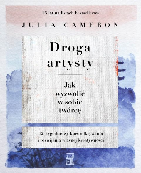 Droga artysty. Jak wyzwolić w sobie twórcę Droga artysty. Jak wyzwolić w sobie twórcę