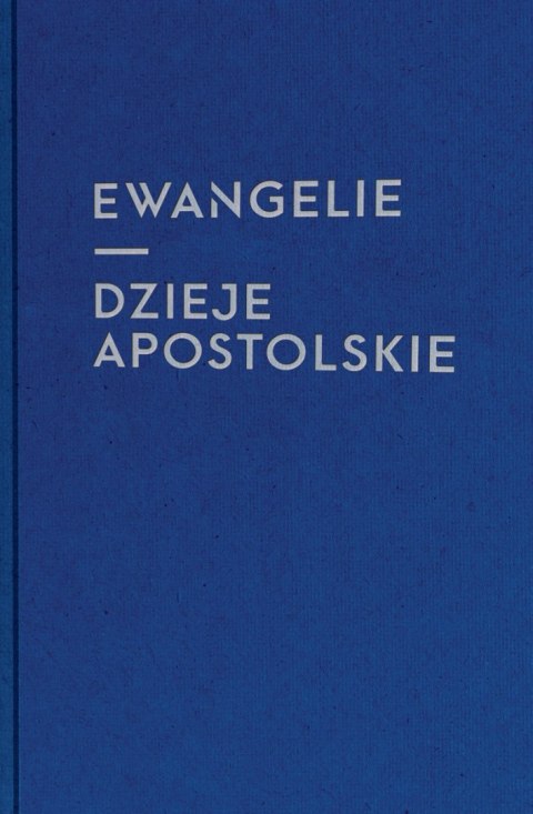 Ewangelie i Dzieje Apostolskie ( dla młodzieży) Ewangelie i Dzieje Apostolskie ( dla młodzieży)