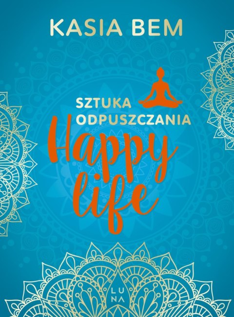Happy Life. Sztuka odpuszczania wyd. 3 Happy Life. Sztuka odpuszczania wyd. 3