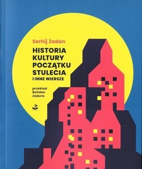 Historia kultury początku stulecia i inne wiersze Historia kultury początku stulecia i inne wiersze