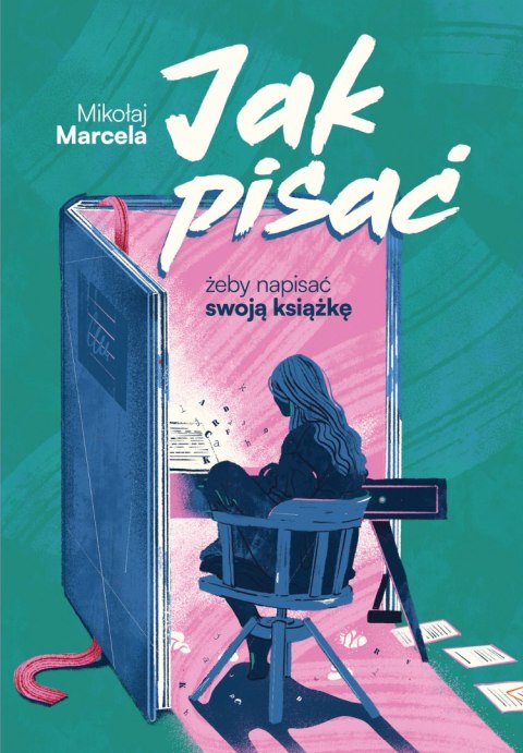 Jak pisać, żeby napisać swoją książkę Jak pisać, żeby napisać swoją książkę