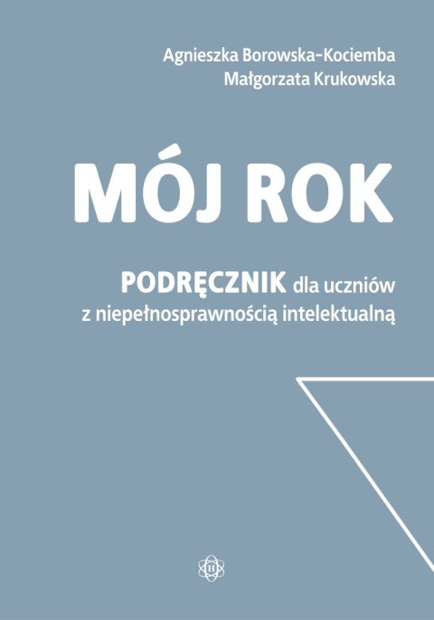Mój rok Podręcznik dla uczniów z niepełnosprawnością intelektualną Mój rok Podręcznik dla uczniów z niepełnosprawnością intelektualną