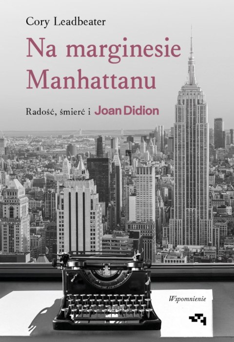 Na marginesie Manhattanu. Radość, śmierć i Joan Didion. Wspomnienie Na marginesie Manhattanu. Radość, śmierć i Joan Didion. Wspomnienie