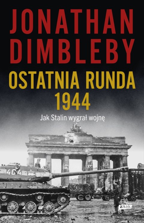 Ostatnia runda 1944. Jak Stalin wygrał wojnę Ostatnia runda 1944. Jak Stalin wygrał wojnę