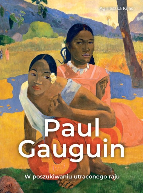 Paul Gauguin. W poszukiwaniu utraconego raju