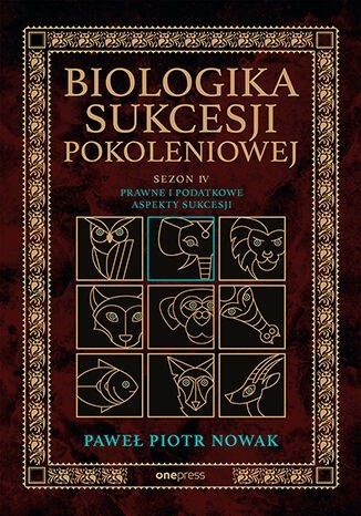 Prawne i podatkowe aspekty sukcesji. Sezon 4. Biologika Sukcesji Pokoleniowej Prawne i podatkowe aspekty sukcesji. Sezon 4. Biologika Sukcesji Pokoleniowej
