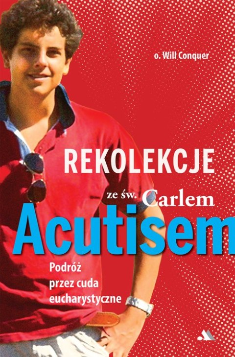 Rekolekcje z Carlem Acutisem Rekolekcje z Carlem Acutisem