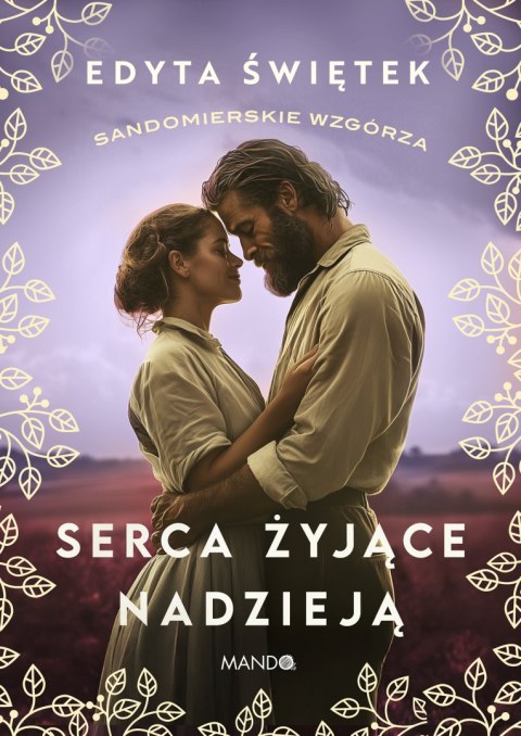 Serca żyjące nadzieją. Sandomierskie wzgórza. Tom 3 Serca żyjące nadzieją. Sandomierskie wzgórza. Tom 3