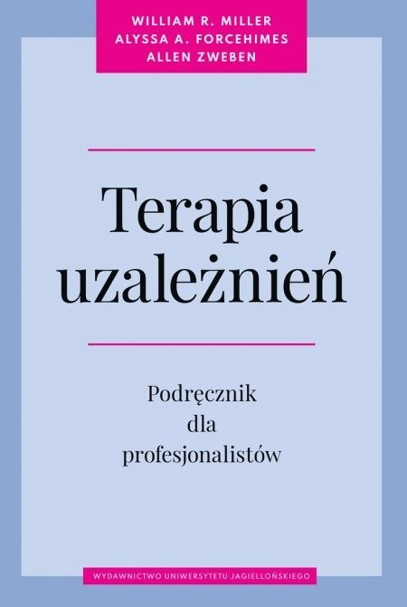 Terapia uzależnień. Podręcznik dla profesjonalistów Terapia uzależnień. Podręcznik dla profesjonalistów