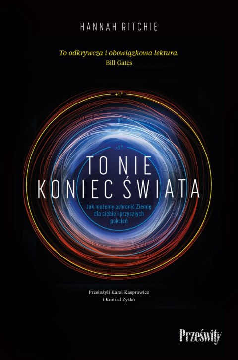 To nie koniec świata. Jak możemy ochronić Ziemię dla siebie i przyszłych pokoleń To nie koniec świata. Jak możemy ochronić Ziemię dla siebie i przyszłych pokoleń