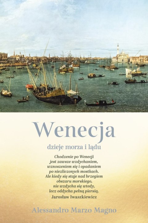 Wenecja. Dzieje morza i lądu Wenecja. Dzieje morza i lądu