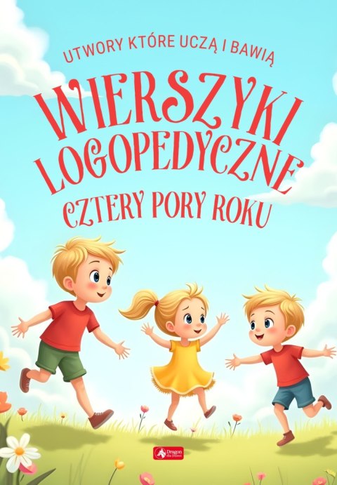 Wierszyki logopedyczne. Cztery pory roku. Utwory, które uczą i bawią Wierszyki logopedyczne. Cztery pory roku. Utwory, które uczą i bawią