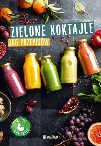 Zielone koktajle. 365 przepisów Zielone koktajle. 365 przepisów
