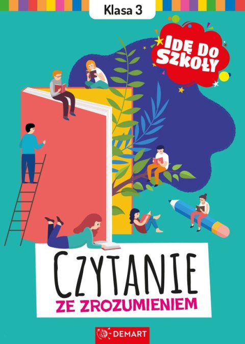 Czytanie ze zrozumieniem. Klasa 3. Idę do szkoły Czytanie ze zrozumieniem. Klasa 3. Idę do szkoły