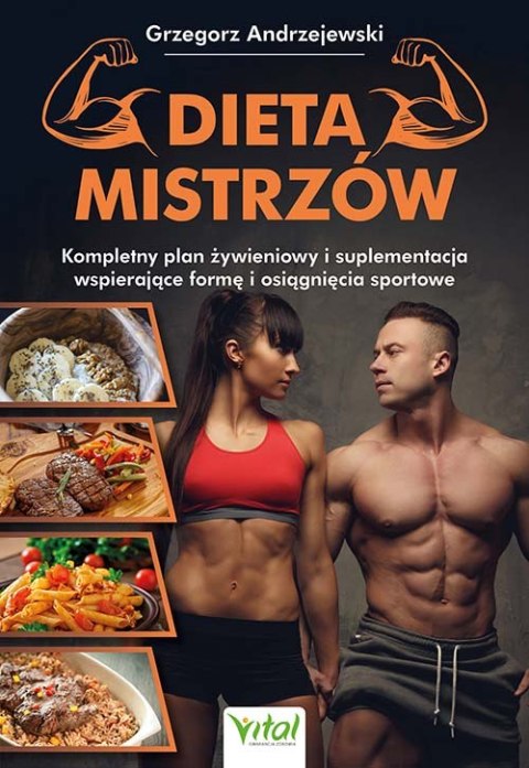 Dieta Mistrzów. Kompletny plan żywieniowy i suplementacja wspierające formę i osiągnięcia sportowe Dieta Mistrzów. Kompletny plan żywieniowy i suplementacja wspierające formę i osiągnięcia sportowe