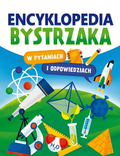 Encyklopedia bystrzaka w pytaniach i odpowiedziach Encyklopedia bystrzaka w pytaniach i odpowiedziach