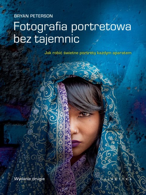 Fotografia portretowa bez tajemnic. Jak robić świetne portrety każdym aparatem Fotografia portretowa bez tajemnic. Jak robić świetne portrety każdym aparatem