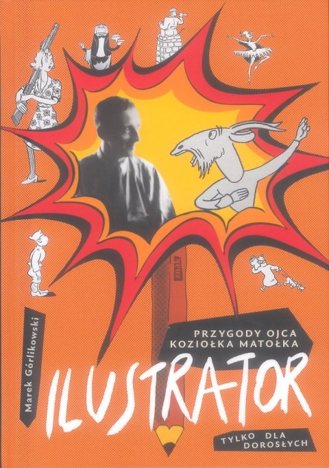 ILUSTRATOR. PRZYGODY OJCA KOZIOŁKA MATOŁKA TYLKO DLA DOROSŁYCH ILUSTRATOR. PRZYGODY OJCA KOZIOŁKA MATOŁKA TYLKO DLA DOROSŁYCH