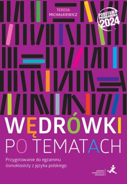 J. polski 8 Wędrówki po tematach Przygotowanie do egzaminu ósmoklasisty (Podstawa programowa 2024)