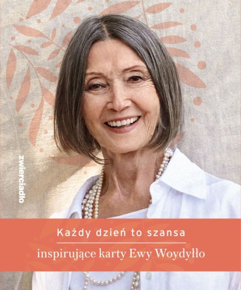 Każdy dzień to szansa. Inspirujące karty Ewy Woydyłło Każdy dzień to szansa. Inspirujące karty Ewy Woydyłło
