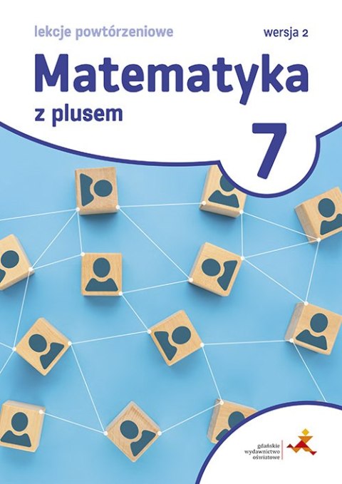 Matematyka z plusem lekcje powtórzeniowe dla klasy 7 szkoła podstawowa wersja 2 Matematyka z plusem lekcje powtórzeniowe dla klasy 7 szkoła podstawowa wersja 2