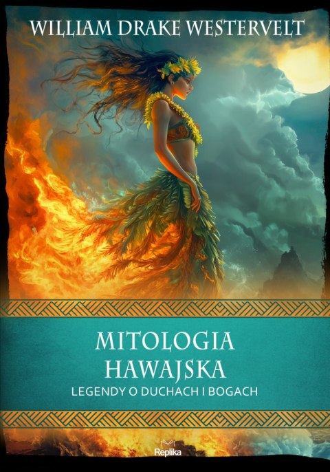 Mitologia hawajska. Legendy o duchach i bogach. Wierzenia i zwyczaje Mitologia hawajska. Legendy o duchach i bogach. Wierzenia i zwyczaje
