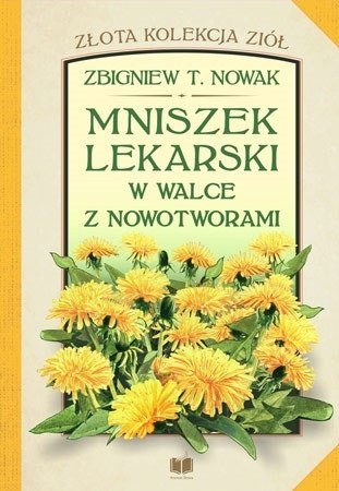 Mniszek lekarski w walce z nowotworami Mniszek lekarski w walce z nowotworami