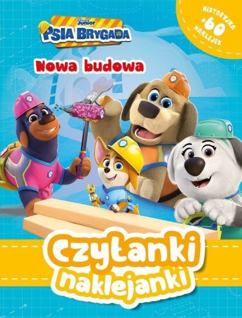 Nowa budowa. Disney Junior Psia Brygada. Czytanki naklejanki Nowa budowa. Disney Junior Psia Brygada. Czytanki naklejanki