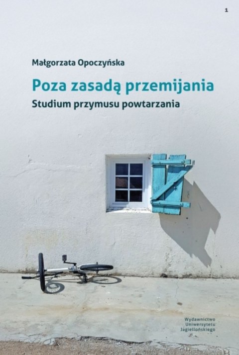 Poza zasadą przemijania. Studium przymusu powtarzania Poza zasadą przemijania. Studium przymusu powtarzania