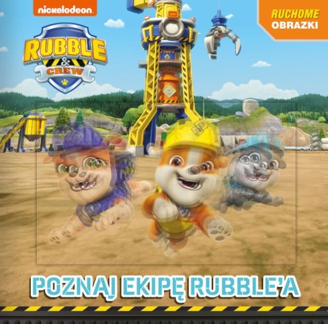 Poznajcie ekipę Rubble'a. Rubble and Crew. Ruchome obrazki Poznajcie ekipę Rubble'a. Rubble and Crew. Ruchome obrazki