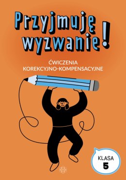 Przyjmuję wyzwanie! Klasa 5 ćwiczenia korekcyjno kompensacyjne