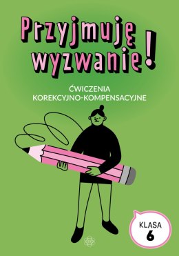 Przyjmuję wyzwanie! Klasa 6 ćwiczenia korekcyjno kompensacyjne