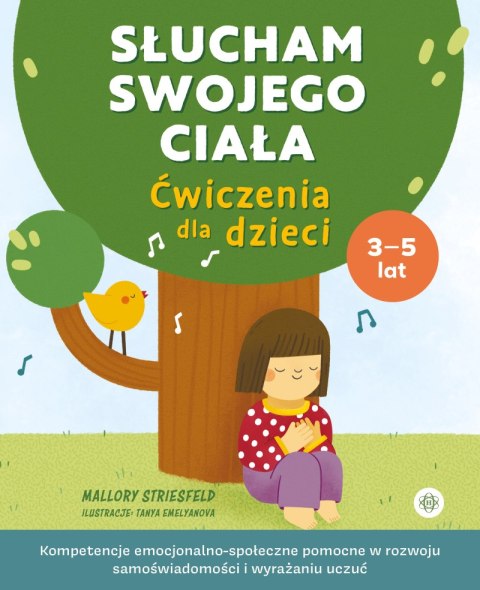 Słucham swojego ciała Ćwiczenia dla dzieci Kompetencje emocjonalno-społeczne pomocne w rozwoju samoświadomości i wyrażaniu uczuć Słucham swojego ciała Ćwiczenia dla dzieci Kompetencje emocjonalno-społeczne pomocne w rozwoju samoświadomości i wyrażaniu uczuć