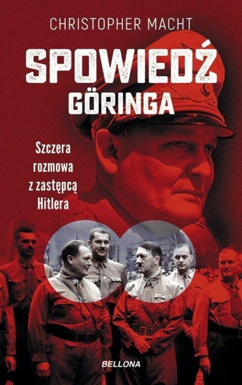 Spowiedź Göringa. Szczera rozmowa z zastępcą Hitlera Spowiedź Göringa. Szczera rozmowa z zastępcą Hitlera
