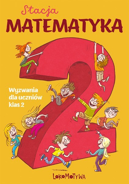 Stacja matematyka Wyzwania dla uczniów klas 2 Stacja matematyka Wyzwania dla uczniów klas 2