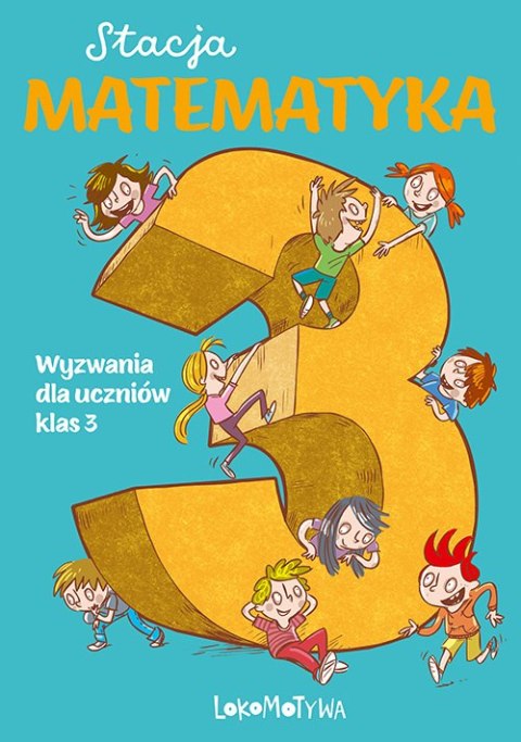 Stacja matematyka Wyzwania dla uczniów klas 3 Stacja matematyka Wyzwania dla uczniów klas 3