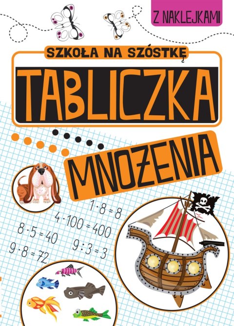 Tabliczka mnożenia. Szkoła na szóstkę Tabliczka mnożenia. Szkoła na szóstkę