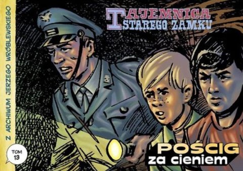 Tajemnica starego zamku / Pościg za cieniem. Z Archiwum J. Wróblewskiego. Tom 13 wyd. 2 Tajemnica starego zamku / Pościg za cieniem. Z Archiwum J. Wróblewskiego. Tom 13 wyd. 2