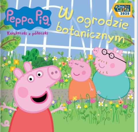 W ogrodzie botanicznym. Świnka Peppa. Książeczki z półeczki W ogrodzie botanicznym. Świnka Peppa. Książeczki z półeczki