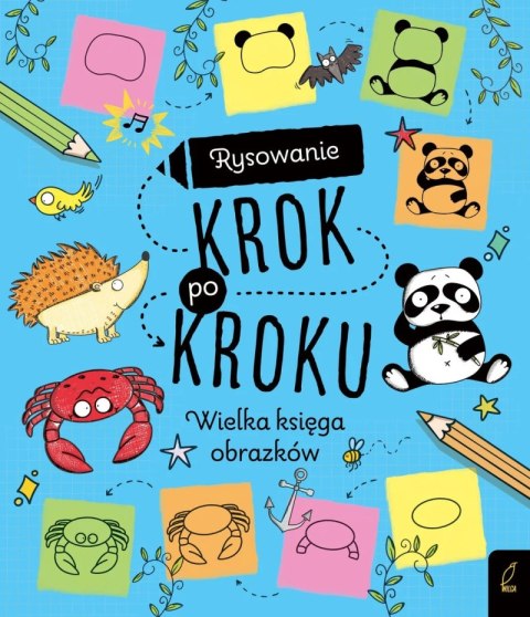 Wielka księga obrazków. Rysowanie krok po kroku Wielka księga obrazków. Rysowanie krok po kroku