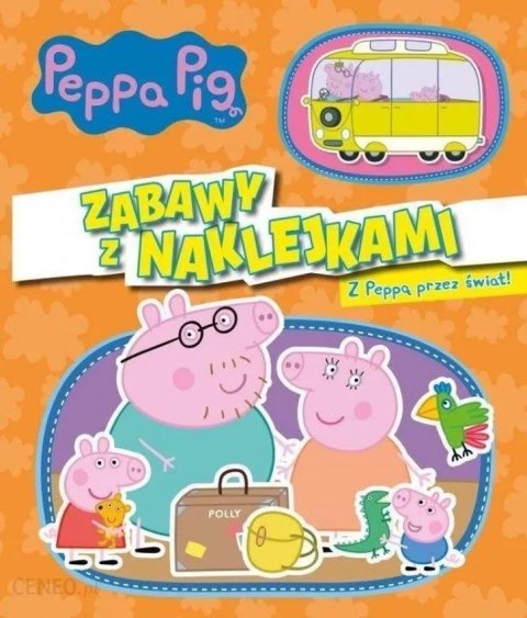 Z Peepą przez świat! Zabawy z naklejkami. Świnka Peppa Z Peepą przez świat! Zabawy z naklejkami. Świnka Peppa