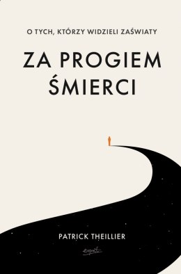 Za progiem śmierci. O tych, którzy widzieli zaświaty