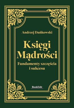 Księgi mądrości. Fundamenty szczęścia i sukcesu